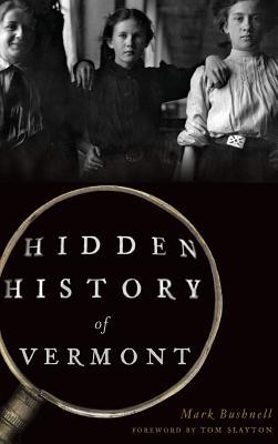 Hidden History of Vermont - Mark Bushnell