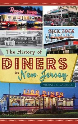 The History of Diners in New Jersey - Michael C. Gabriele