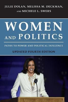Women and Politics: Paths to Power and Political Influence, Updated Fourth Edition - Julie Dolan