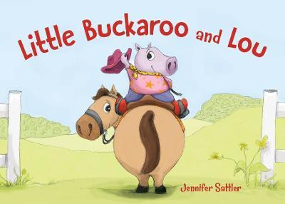 Little Buckaroo and Lou - Jennifer Sattler