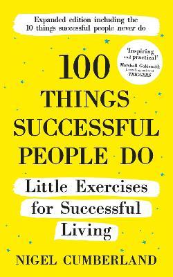 100 Things Successful People Do, Expanded Edition - Nigel Cumberland