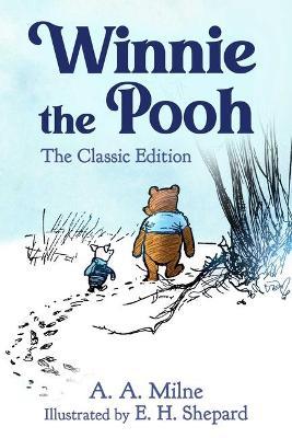 Winnie the Pooh: The Classic Edition - A. A. Milne