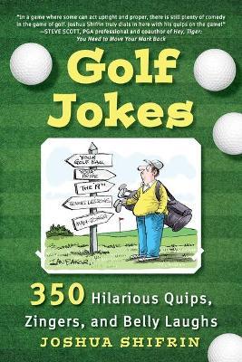 Golf Jokes: 350 Hilarious Quips, Zingers, and Belly Laughs - Joshua Shifrin
