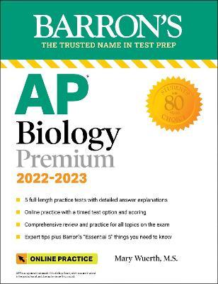 AP Biology Premium, 2022-2023: 5 Practice Tests + Comprehensive Review + Online Practice - Mary Wuerth