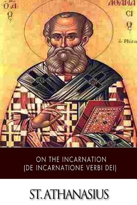 On the Incarnation (De Incarnatione Verbi Dei) - St Athanasius