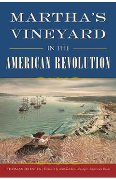 Coperta cărții 'Martha's Vineyard in the American Revolution - Thomas Dresser'
