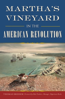 Coperta cărții 'Martha's Vineyard in the American Revolution - Thomas Dresser'