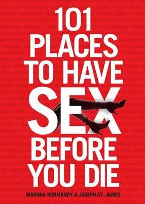 101 Places to Have Sex Before You Die - Marsha Normandy