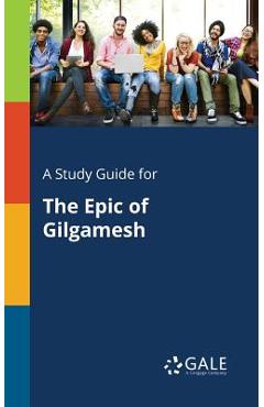 Coperta cărții 'A Study Guide for The Epic of Gilgamesh - Cengage Learning Gale'