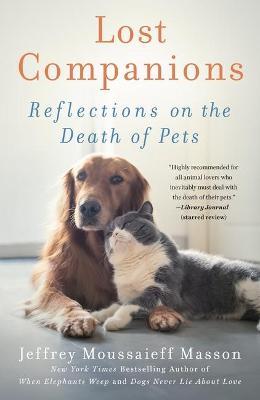 Lost Companions: Reflections on the Death of Pets - Jeffrey Moussaieff Masson