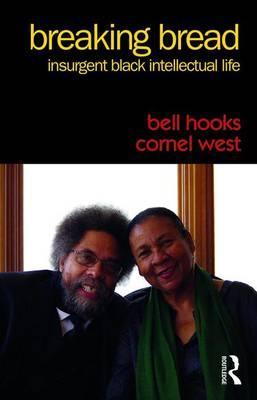 Breaking Bread: Insurgent Black Intellectual Life - Bell Hooks