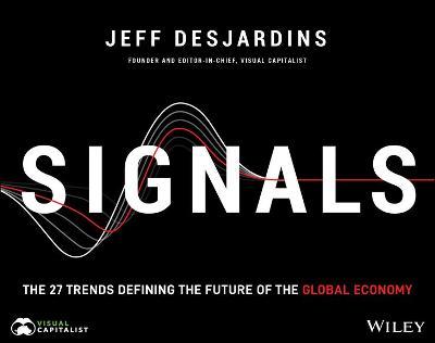 Signals: The 27 Trends Defining the Future of the Global Economy - Jeff Desjardins
