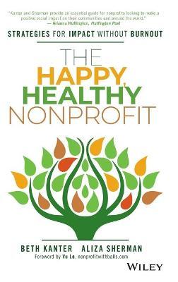 The Happy, Healthy Nonprofit: Strategies for Impact Without Burnout - Beth Kanter