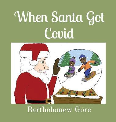 When Santa Got Covid - Bartholomew Gore