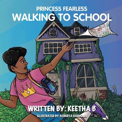Princess Fearless: Walking To School - Keetha B