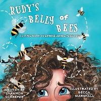Rudy's Belly of Bees: Coping with Overwhelming Feelings - Shannon Schaefer