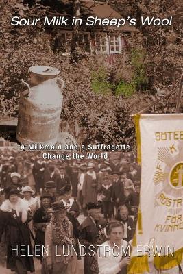 Sour Milk in Sheep's Wool - Helen Lundstr�m Erwin