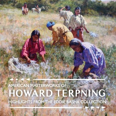 American Masterworks of Howard Terpning: Highlights from The Eddie Basha Collection - Michael Duty