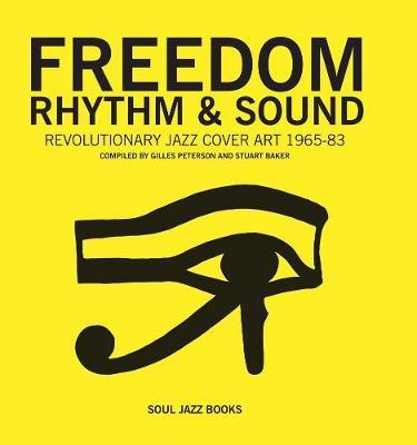 Freedom, Rhythm & Sound: Revolutionary Jazz Original Cover Art 1965-83 - Gilles Peterson