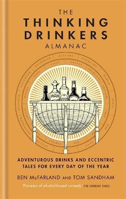 The Thinking Drinkers Almanac: Drinks for Every Day of the Year - Ben Mcfarland
