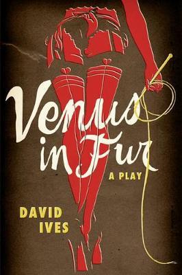 Venus in Fur: A Play - David Ives
