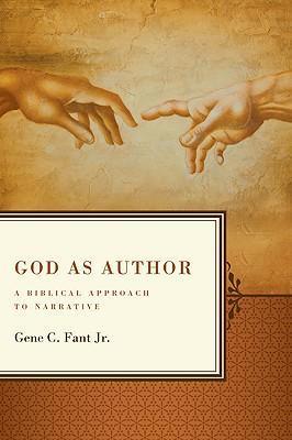 God as Author: A Biblical Approach to Narrative - Gene C. Fant Jr