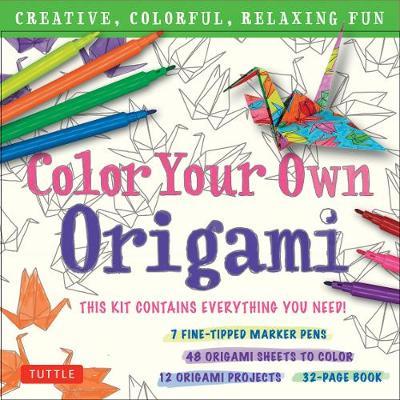 Color Your Own Origami Kit: Creative, Colorful, Relaxing Fun: 7 Fine-Tipped Markers, 12 Projects, 48 Origami Papers & Adult Coloring Origami Instr - Tuttle Publishing