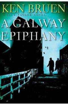 Coperta cărții 'A Galway Epiphany: A Jack Taylor Novel - Ken Bruen'