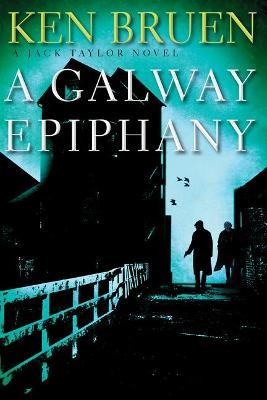 A Galway Epiphany: A Jack Taylor Novel - Ken Bruen