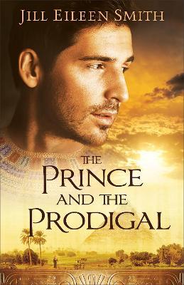 The Prince and the Prodigal - Jill Eileen Smith