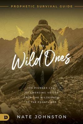 The Wild Ones: The Pioneer Call of Emerging Voices from the Wilderness to the Frontlines - Nate Johnston