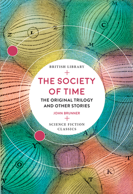 The Society of Time: The Original Trilogy and Other Stories - John Brunner