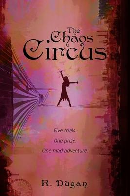 The Chaos Circus - Renee Dugan