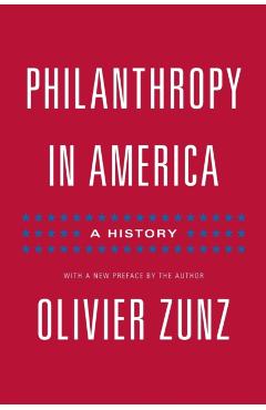 Philanthropy in America: A History - Updated Edition - Olivier Zunz