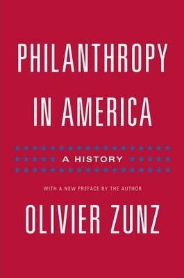 Philanthropy in America: A History - Updated Edition - Olivier Zunz