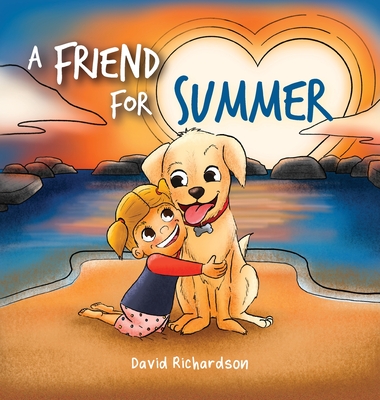 Coperta cărții 'A Friend for Summer: A Children's Picture Book about Friendship and Pets - David Richardson'