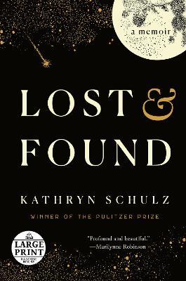 Lost & Found: A Memoir - Kathryn Schulz
