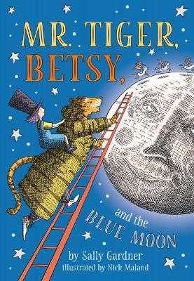 Mr. Tiger, Betsy, and the Blue Moon - Sally Gardner