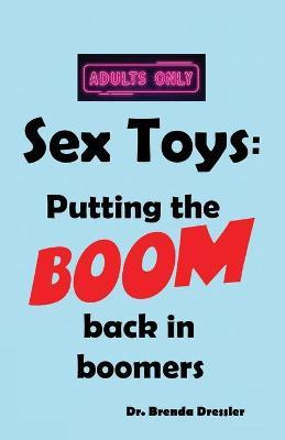 Sex Toys: Putting the BOOM back in boomers - Julia Drelich