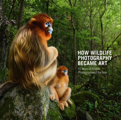 How Wildlife Photography Became Art: 55 Years of Wildlife Photographer of the Year - Rosamund Kidman Cox