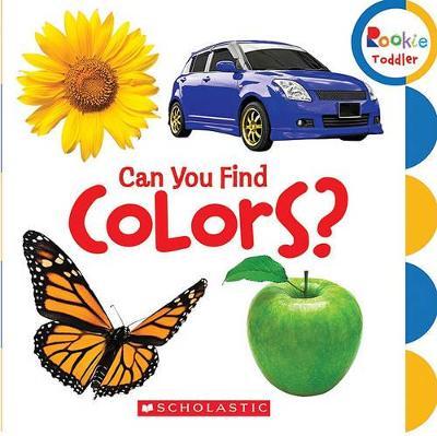 Can You Find Colors? (Rookie Toddler) - Scholastic