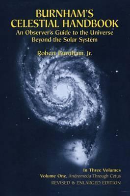 Burnham's Celestial Handbook, Volume One, 1: An Observer's Guide to the Universe Beyond the Solar System - Robert Burnham