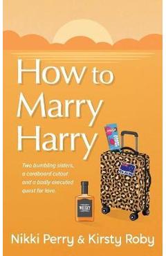 Coperta cărții 'How to Marry Harry - Nikki K. Perry'