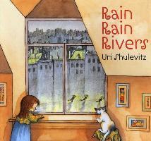 Rain Rain Rivers - Uri Shulevitz