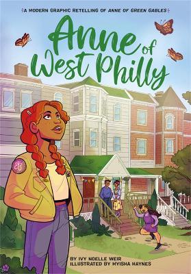 Anne of West Philly: A Modern Graphic Retelling of Anne of Green Gables - Ivy Noelle Weir