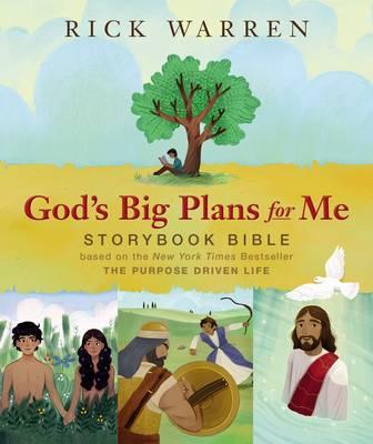 God's Big Plans for Me Storybook Bible: Based on the New York Times Bestseller the Purpose Driven Life - Rick Warren