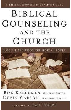 Coperta cărții 'Biblical Counseling and the Church Hardcover - Bob Kellemen'