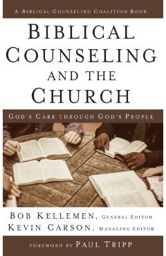 Biblical Counseling and the Church Hardcover - Bob Kellemen