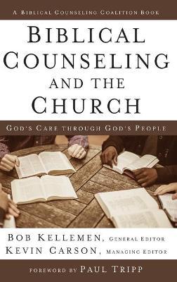 Biblical Counseling and the Church Hardcover - Bob Kellemen