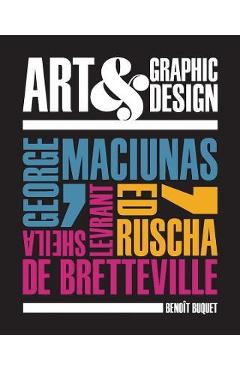 Poza produsului Art & Graphic Design: George Maciunas, Ed Ruscha, Sheila Levrant de Bretteville - Benoit Buquet